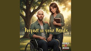 Perfect in Your Hands (Original V2)
