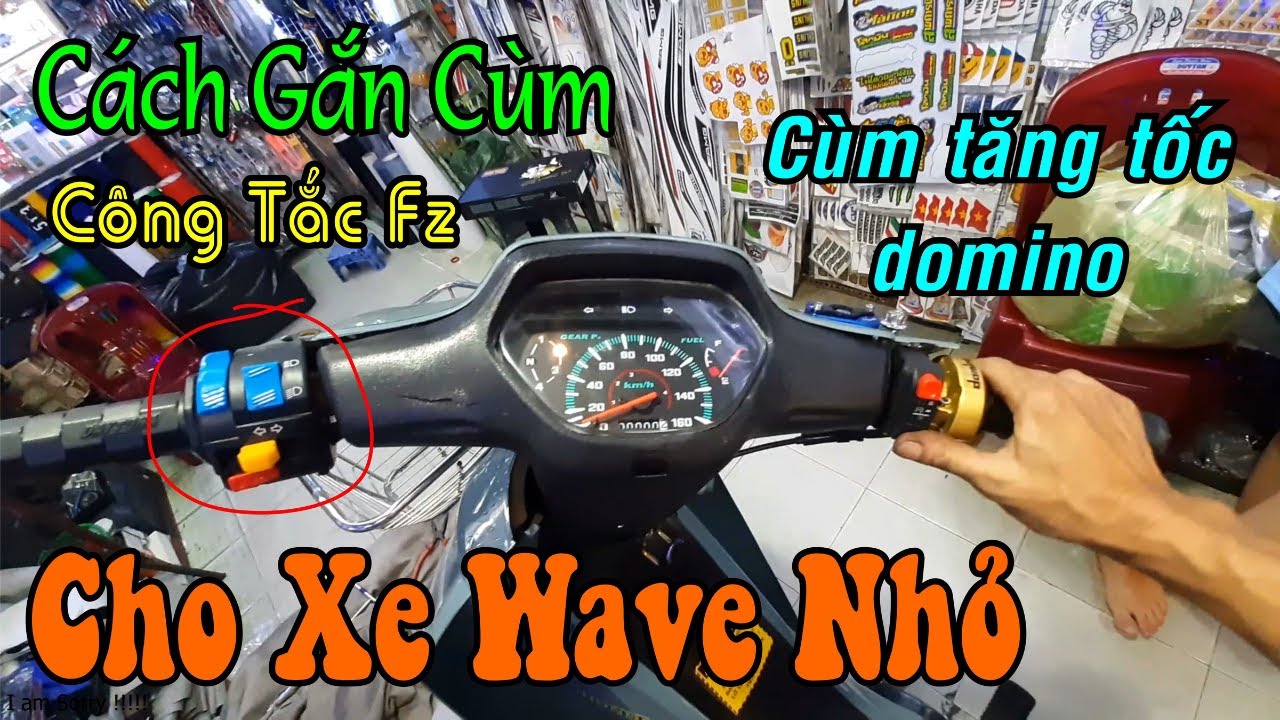 Cách Gắn Cùm Tăng Tốc Domino Cùm Công Tắc Fz Cho Wave... - youtube