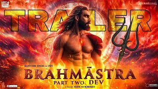 BRAHMĀSTRA PART 2: DEV - Trailer | Ranveer Singh \& Dev | Ranbir Kapoor | Alia B | Deepika Padukone