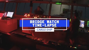 Cargo Ship Bridge Watch Time Lapse | Life At Sea