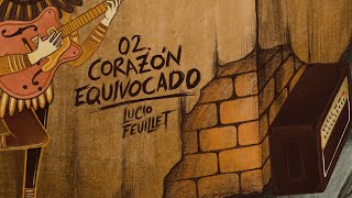 Video thumbnail of "02 Corazón equivocado - Lucio Feuillet (Letra)"