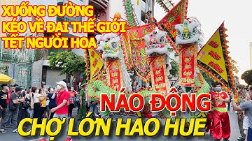 Náo động chợ lớn - FULL LỄ HỘI TẾT NGUYÊN TIÊU 2022 hàng ngàn người diễu hành HÀO HUÊ - ĐẠI THẾ GIỚI