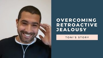 Overcoming Retroactive Jealousy: Toni’s Story | RetroactiveJealousy.com