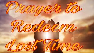 PRAYER TO REDEEM LOST TIME