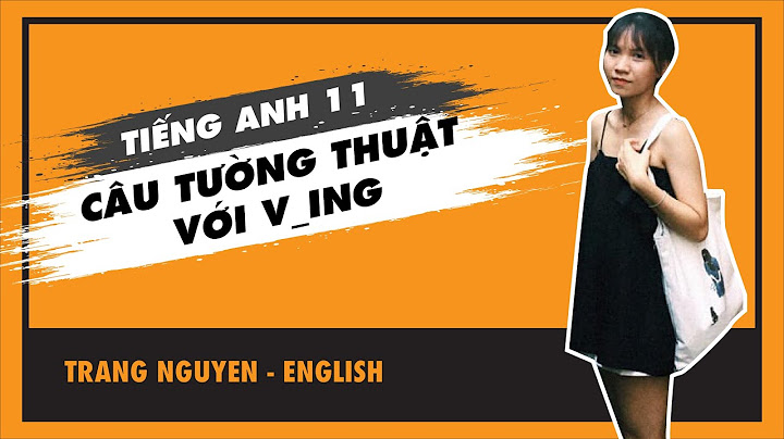 Bài tập câu tường thuậtđộng từ giới từ ving năm 2024