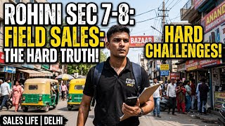 Ground Reality of Field Sales in Rohini Sector 7 & 8 🚨 | Hard Challenges, Rejections & Hustle 💼🔥
