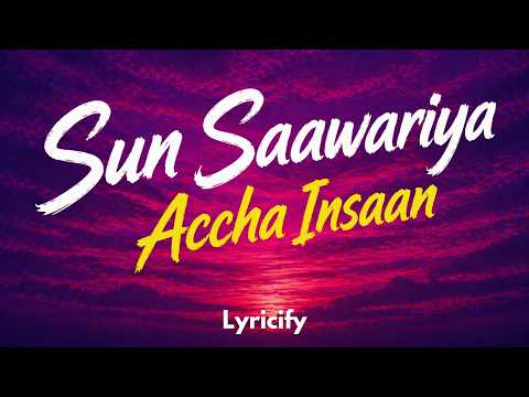 Accha Insaan - Sun Saawariya (Lyrics) | New Hindi Song 2026 | Lyricify