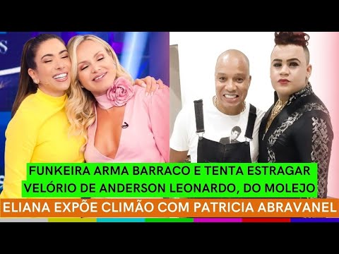 Funkeira TENTA ATRAPALHAR velório de Anderson + CLIMÃO entre Eliana e Patricia + Atriz EXPÕE rac1smo