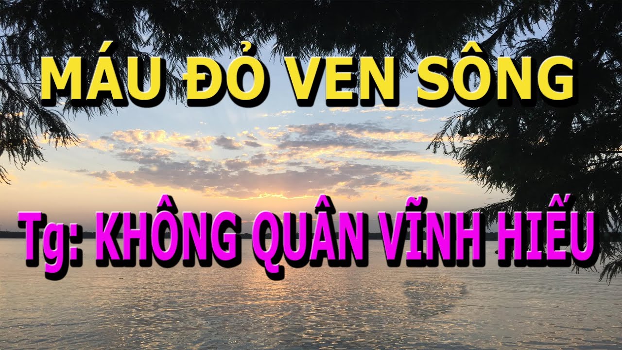 Máu Đỏ Ven Sông- Tg: Không Quân Vĩnh Hiếu