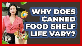 Why Does Canned Food Shelf Life Vary? - Food Safety Kitchen