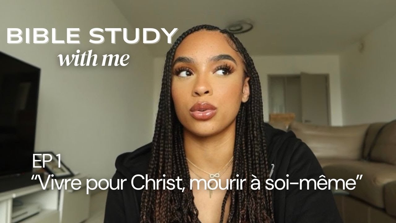 BIBLE STUDY WITH ME ♡ EP 1: Vivre pour Christ, mourir à soi-même | Tanya Maquet