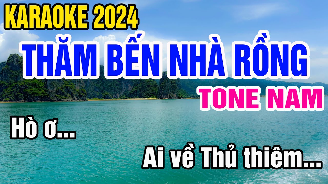 Karaoke Thăm bến nhà Rồng Tone Nam Nhạc Sống gia huy karaoke