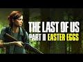 The Best Easter Eggs in THE LAST OF US: PART 2