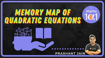 Memory Map of Quadratic Equations | Maths 101 | Prashant Jain