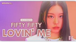 Line Distribution Fifty Fifty    Lovin Me  the Fifty
