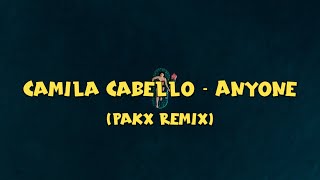 Camilia Cabello - Anyone | Lyrics Video (Pakx Remix)