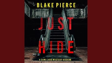 Chapter 20.5 & Chapter 21.1 - Just Hide (A Cami Lark Fbi Suspense Thriller—Book 6)
