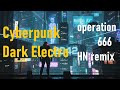 Cyberpunk_Dark Electro - operation 666_HN remix