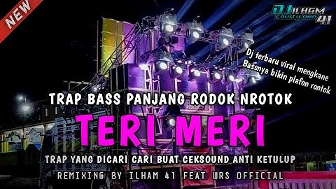 DJ TERI MERI TRAP BASS PANJANG RODOK NROTOK  COCOK BUAT CEKSOUND