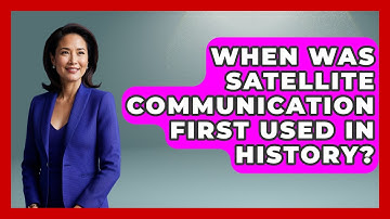 When Was Satellite Communication First Used in History? - Space Tech Insider