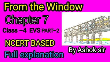 FROM THE WINDOW || CHAPTER- 7 || CLASS –4 EVS PART –2 ||