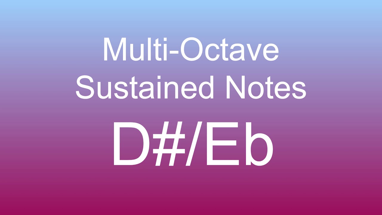 Multi Octave Sustained Notes D#/Eb - YouTube
