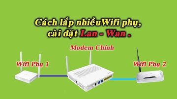 Lắp thêm nhiều Wifi phụ có mất thêm phí không? Cài đặt như nào cho đúng cách, hệ thống chạy ổn định?
