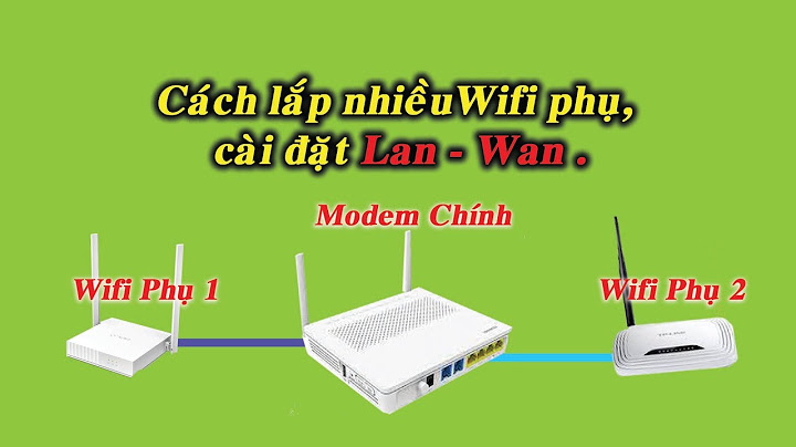 Hướng dẫn cài đặt mạng wifi tại nhà năm 2024