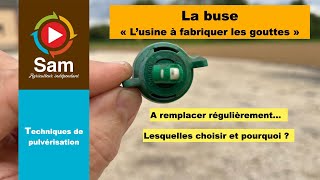 La buse, l'usine à faire des gouttes de la bonne taille. Des pièces d'usure à changer régulièrement