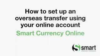 Smart Currency Business How to make an overseas currency transfer using your online account