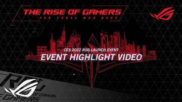 #CES2022 Highlight - The Rise of Gamers Virtual Launch Event | ROG