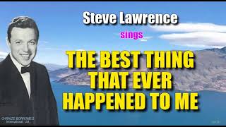 THE BEST THING THAT EVER HAPPENED TO ME = Steve Lawrence (with Lyrics) chords