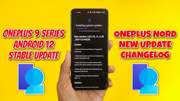 OnePlus 9 Series Android 12 Stable Update | OnePlus Nord New Update Changelog