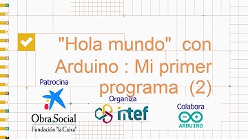 "Hola mundo (2)". Mi primer programa. Aprende Pensamiento Computacional con Arduino.