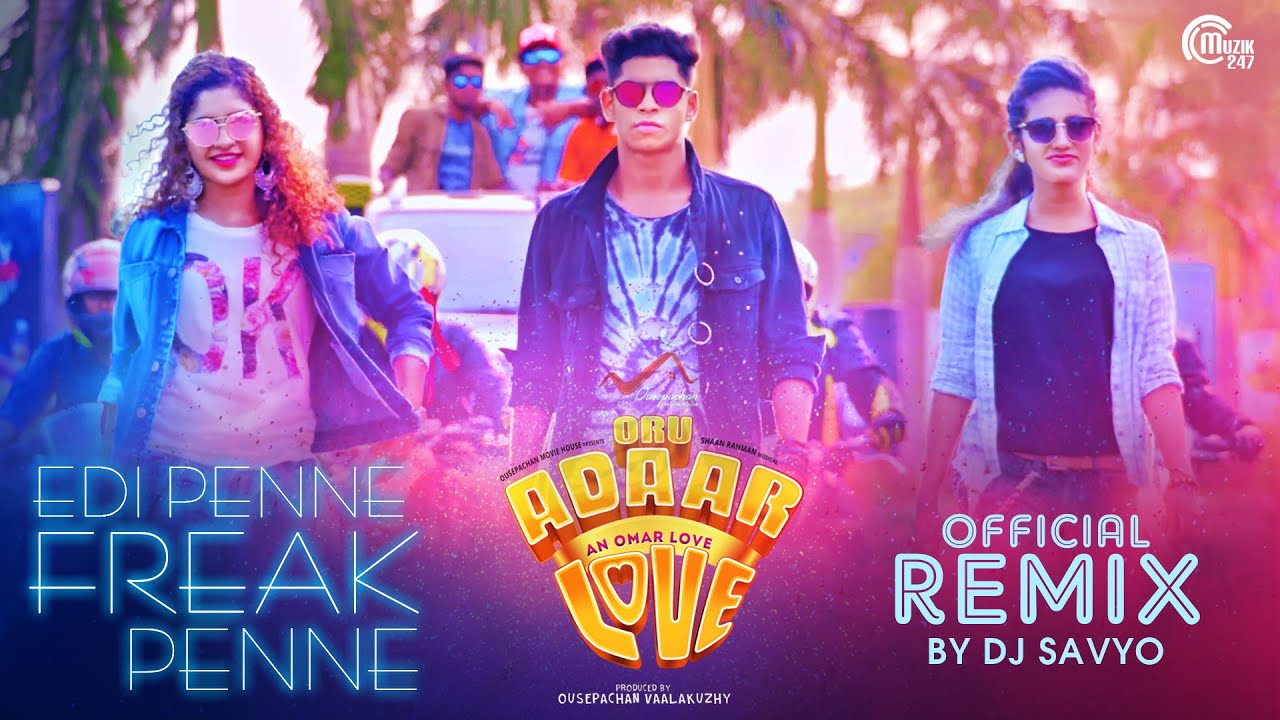 Edi Penne Freak Penne DJ Remix  Oru Adaar Love  DJ Savyo  Shaan Rahman  Sathyajith  Omar Lulu