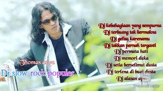 Dj slow rock populer thomas arya| enak untuk santai