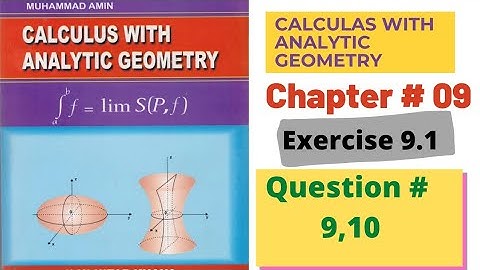 calculas with analytic geometry..... Chapter # 9 .... Exercise # 9.1 / Question# 9,10