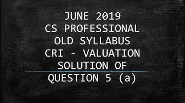 CS PROFESSIONAL CRI JUNE 2019 QUESTION 5a