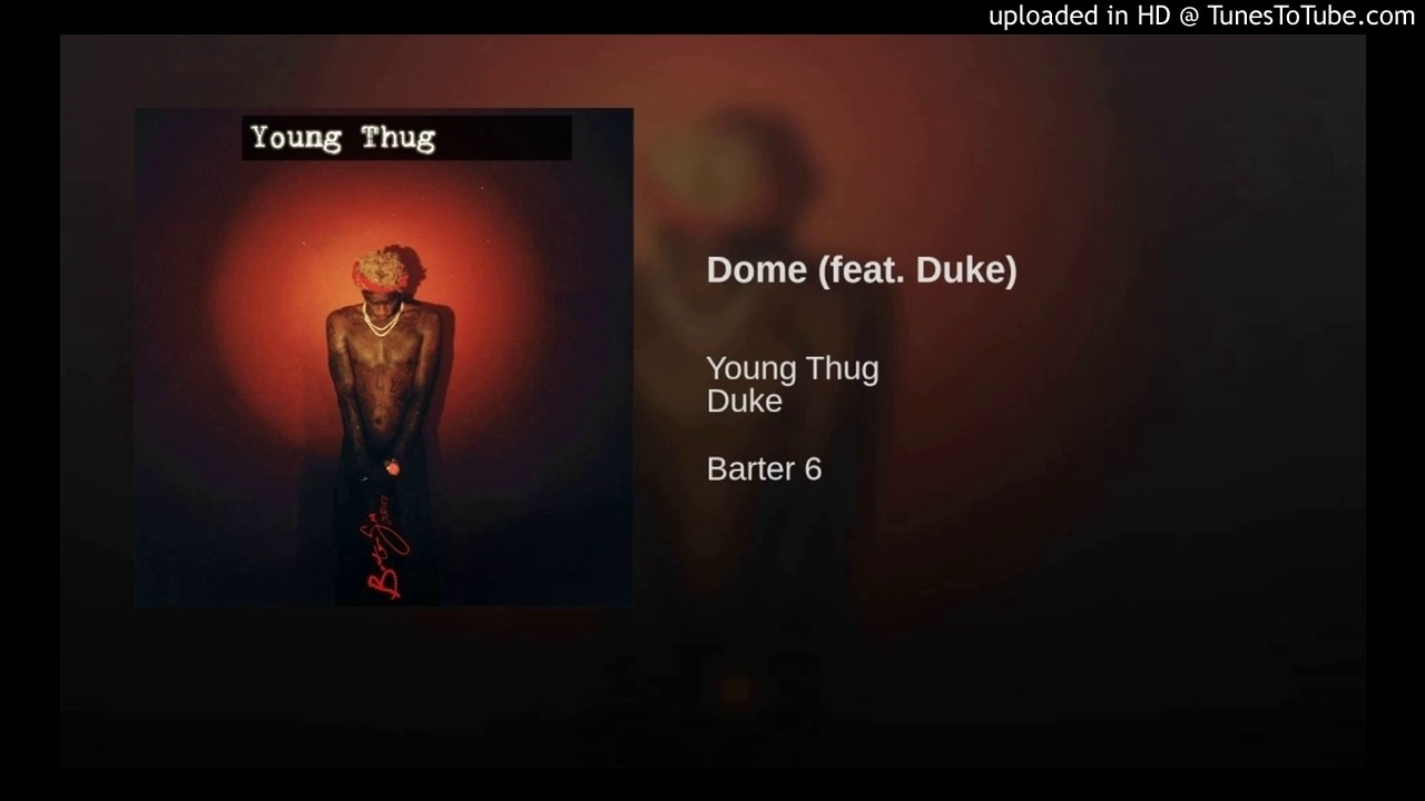 Young Thug- Dome Best Edit