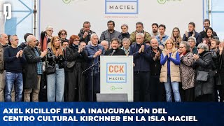 🔴 Axel Kicillof en la inauguración del Centro Cultural Kirchner en la Isla Maciel