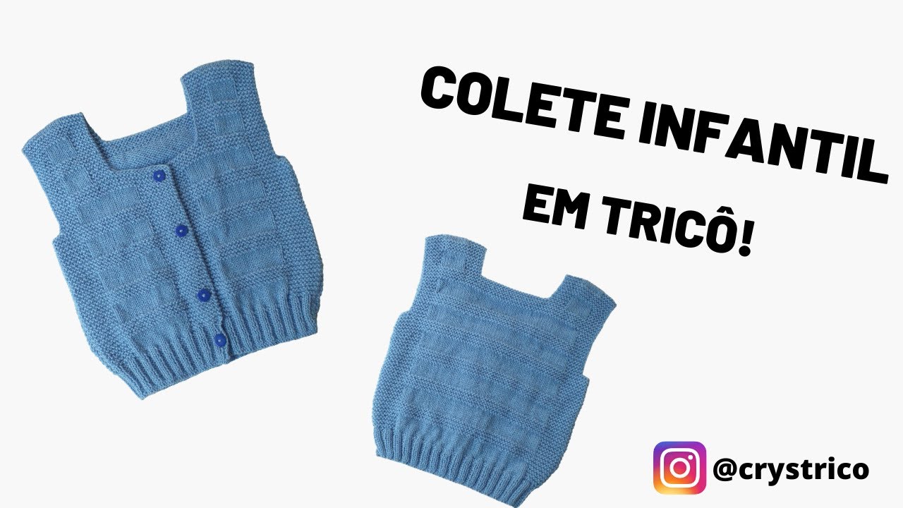 Colete Infantil em Tricô - Tamanho 1 a 2 anos - Crys Tricô!