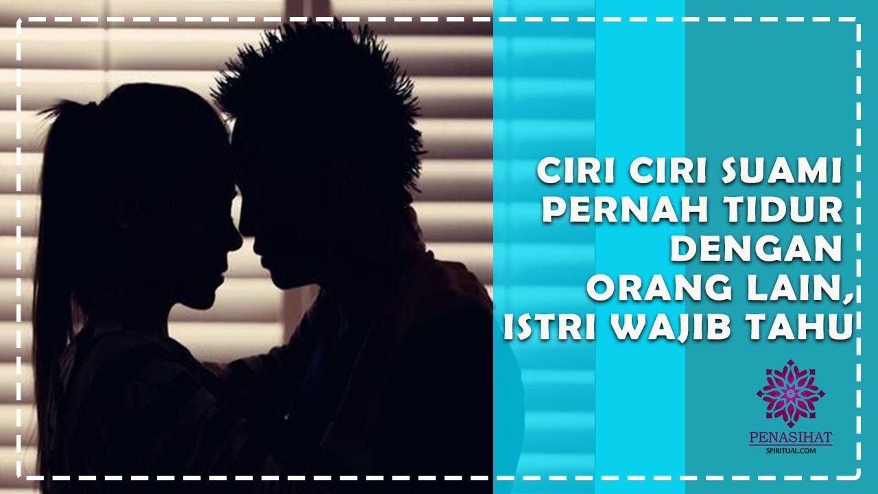 Ciri Ciri Suami Pernah Tidur dengan Orang Lain, Istri