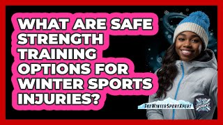 What Are Safe Strength Training Options For Winter Sports Injuries? - The Winter Sport Xpert