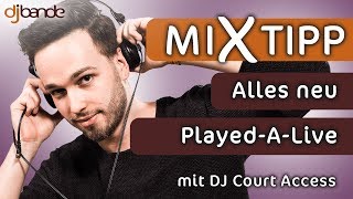 MiXtipp von der dj-bande: „Alles neu“ – „Played-A-Live“ mit DJ Court Access