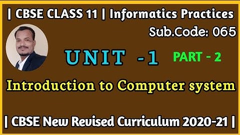 Part - 2 || Unit 1|| Introduction to Computer system || CBSE CLASS XI || By Ravi sspet