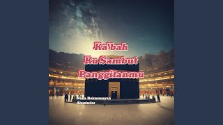 Ka'bah Ku Sambut Panggilanmu