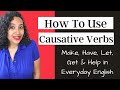How to Use Causative Verbs in English | Make, Let, Have, Get & Help in Everyday English