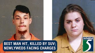 Best man hit, killed by SUV; newlyweds facing charges