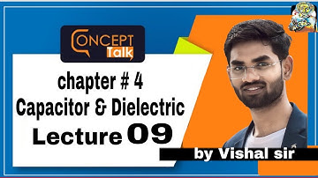 Chapter 4 (Capacitor & Dielectric) by Vishal sir| full concept of Kumar Mittal| ncert| up board |