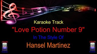 Video thumbnail of ""Love Potion Number 9" - Karaoke Track - In The Style Of - Hansel Martinez"